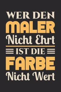 Wer Den Maler Nicht Ehrt Ist Die Farbe Nicht Wert