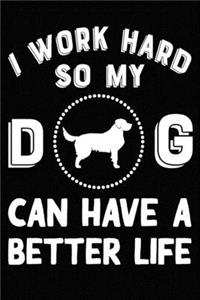 I Work Hard So My Golden Retriever Can Have A Better Life