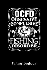 OCFD Obsessive Compulsive Fishing Disorder. Funny Fishing Logbook