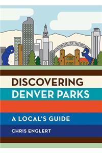 Discovering Denver Parks: A Local's Guide