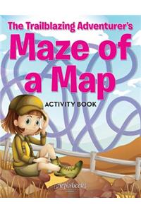 Trailblazing Adventurer's Maze of a Map Activity Book