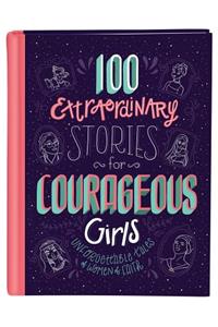 100 Extraordinary Stories for Courageous Girls