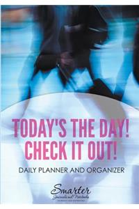 Today's the Day! Check it Out! Daily Planner and Organizer