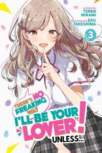 There's No Freaking Way I'll Be Your Lover! Unless... (Light Novel) Vol. 3