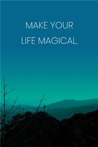 Inspirational Quote Notebook - 'Make Your Life Magical.' - Inspirational Journal to Write in - Inspirational Quote Diary