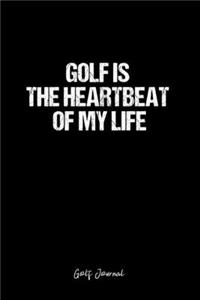 Golf Journal: Dot Grid Journal - Golf Is The Heartbeat Of My Life- Black Dotted Diary, Planner, Gratitude, Writing, Travel, Goal, Bullet Notebook - 6x9 120 page