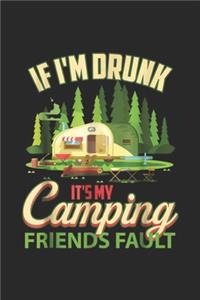If I'm Drunk It's My Camping Friends Fault