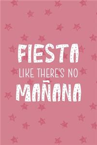 Fiesta Like There's No Mañana