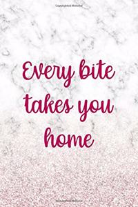 Every Bite Takes You Home