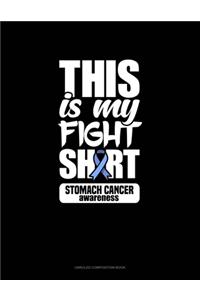 This Is My Fight Shirt Stomach Cancer Awareness
