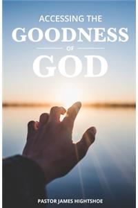 Accessing The Goodness Of God