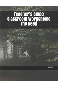 Teacher's Guide Classroom Worksheets The Need