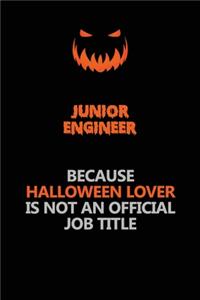 Junior Engineer Because Halloween Lover Is Not An Official Job Title