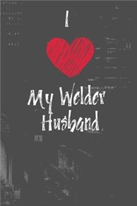 I Love My Welder Husband