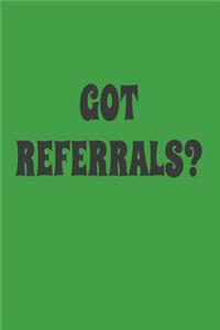 Got Referrals?