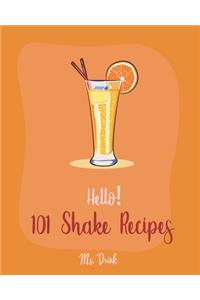 Hello! 101 Shake Recipes