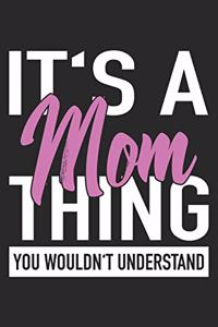 It's A Mom Thing You Wouldn't Understand