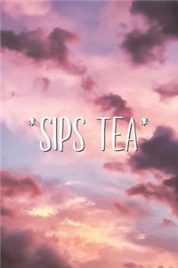 Sips Tea: Women & Girls Tea Lover & Gossips Lined Notebook