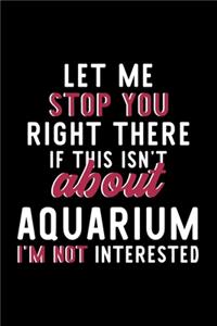 Let Me Stop You Right There If This Isn't About Aquarium I'm Not Interested