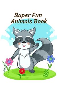 Super Fun Animals Book: Coloring Pages, Relax Design from Artists, cute Pictures for toddlers Children Kids Kindergarten and adults