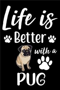 Life Is Better With A Pug