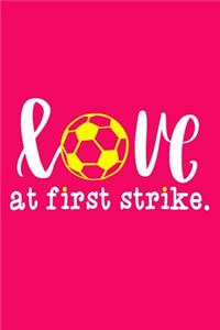 Love At First Strike: Blank Lined Notebook Journal: Soccer Gift For Girls Boy Team Player s 6x9 - 110 Blank Pages - Plain White Paper - Soft Cover Book