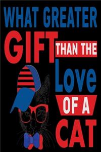 What Greater Gift Than The Love Of A Cat