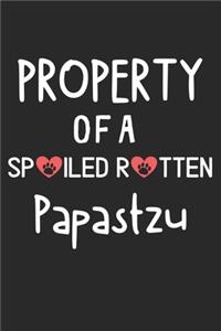 Property Of A Spoiled Rotten Papastzu