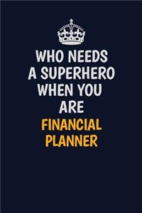 Who Needs A Superhero When You Are Financial Planner