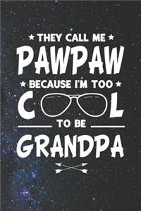 They Call Me Pawpaw Because I'm Too Cool To Be Grandpa