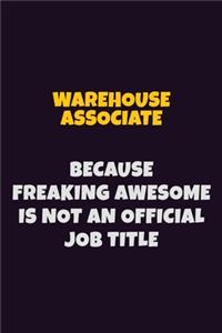 Warehouse Associate, Because Freaking Awesome Is Not An Official Job Title