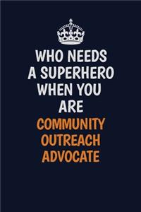 Who Needs A Superhero When You Are Community Outreach Advocate