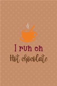 I Run On Hot Chocolate