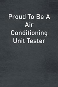 Proud To Be A Air Conditioning Unit Tester