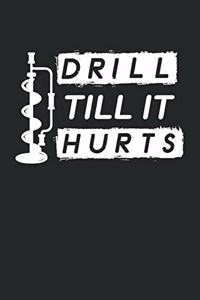 Drill Till It Hurts