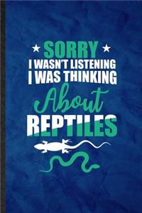 Sorry I Wan't Listening I Was Thinking About Reptiles