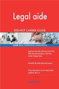Legal aide RED-HOT Career Guide; 2529 REAL Interview Questions