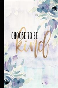 Choose To Be Kind