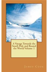 A Voyage Towards the South Pole and Round the World Volume 1