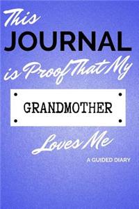 This Journal Is Proof That My Grandmother Loves Me: A Guided Diary - Gift for Grandchild from Grandma