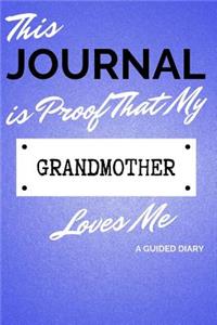 This Journal Is Proof That My Grandmother Loves Me: A Guided Diary - Gift for Grandchild from Grandma