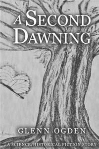 Second Dawning: A Science/Historical Fiction Story