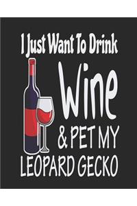 I Just Want Drink Wine & Pet My Leopard Gecko