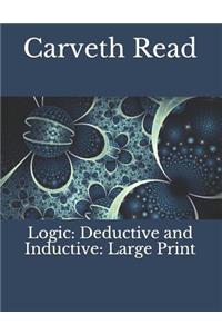 Logic: Deductive and Inductive: Large Print