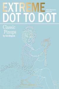 Extreme Dot-to-Dot - Classic Pin-ups