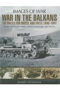 War in the Balkans: The Battle for Greece and Crete