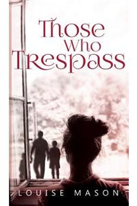 Those Who Trespass