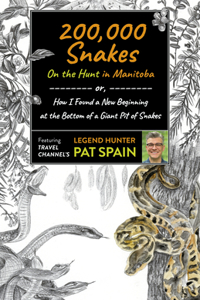 200,000 Snakes: On the Hunt in Manitoba