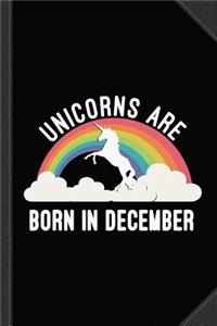 Unicorns Are Born in December Journal Notebook