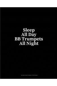 Sleep All Day BB Trumpets All Night: Blank Sheet Music for Piano